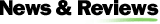 News & Reviews